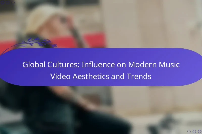Global Cultures: Influence on Modern Music Video Aesthetics and Trends