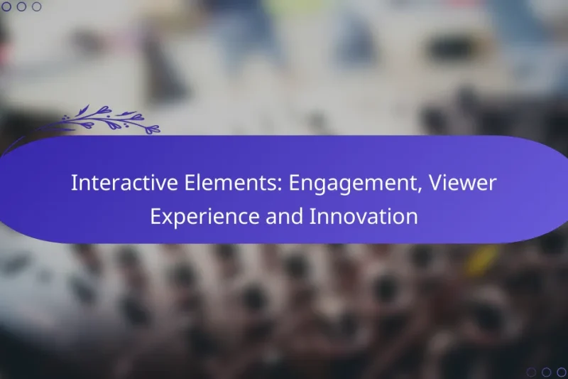 Interactive Elements: Engagement, Viewer Experience and Innovation