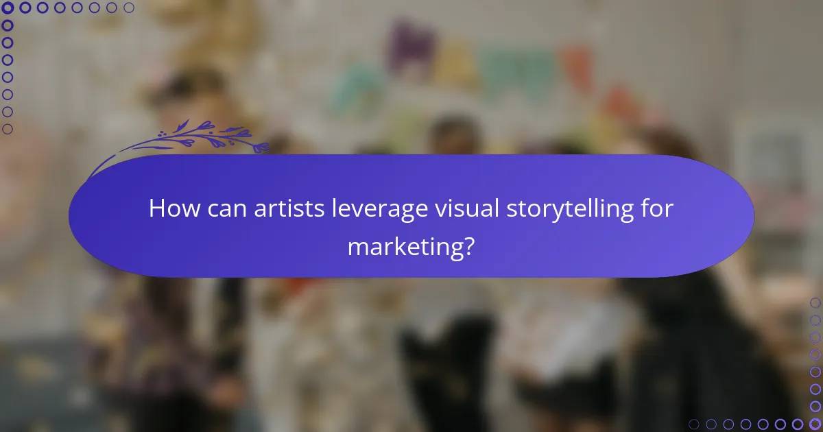 How can artists leverage visual storytelling for marketing?