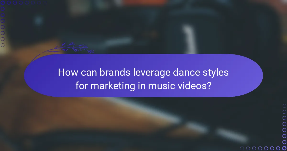 How can brands leverage dance styles for marketing in music videos?