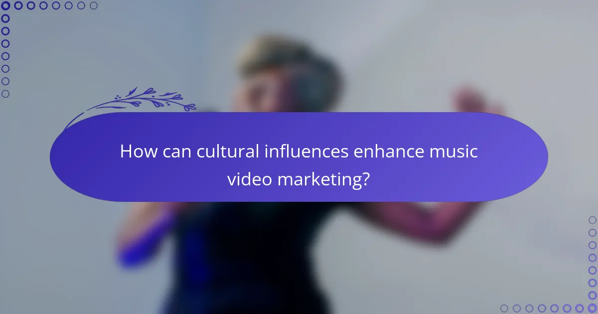 How can cultural influences enhance music video marketing?