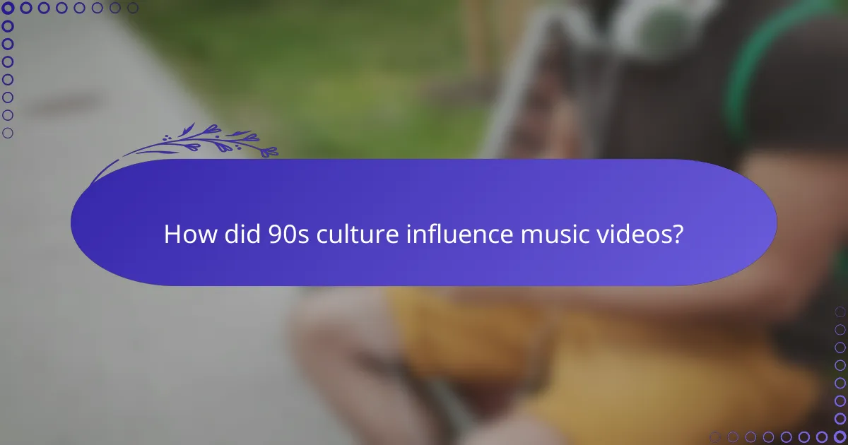 How did 90s culture influence music videos?