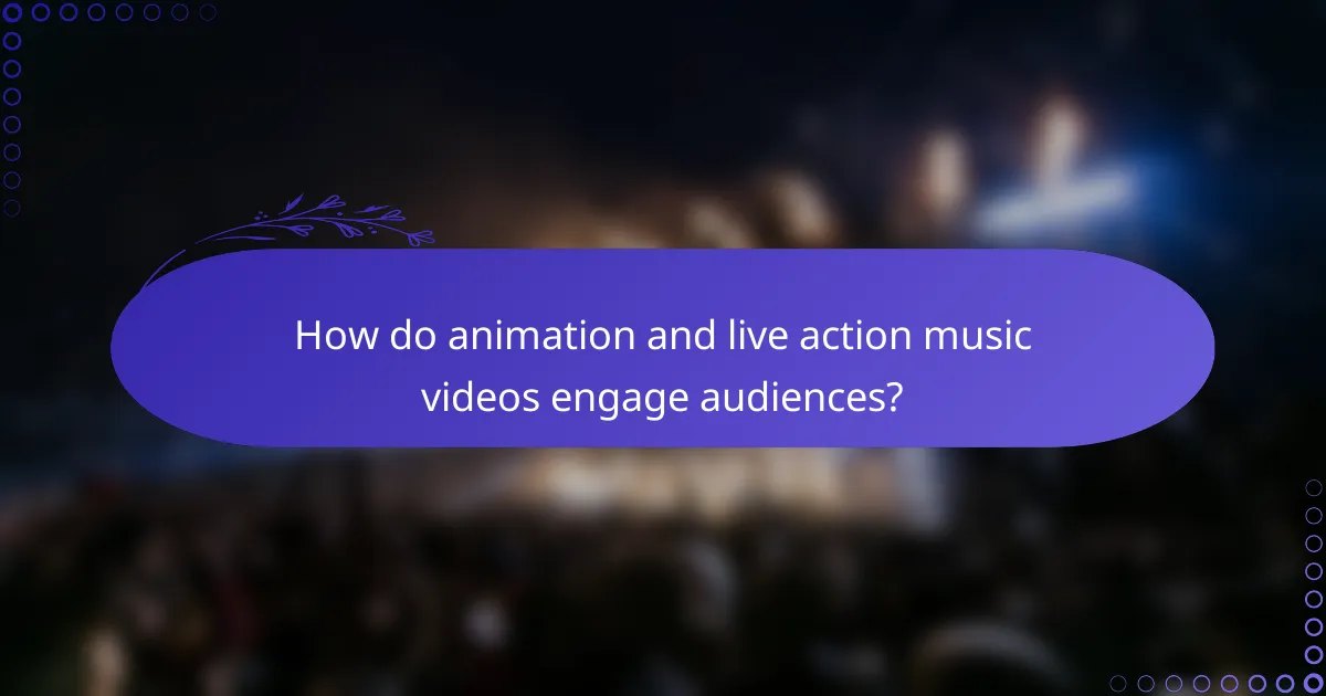 How do animation and live action music videos engage audiences?
