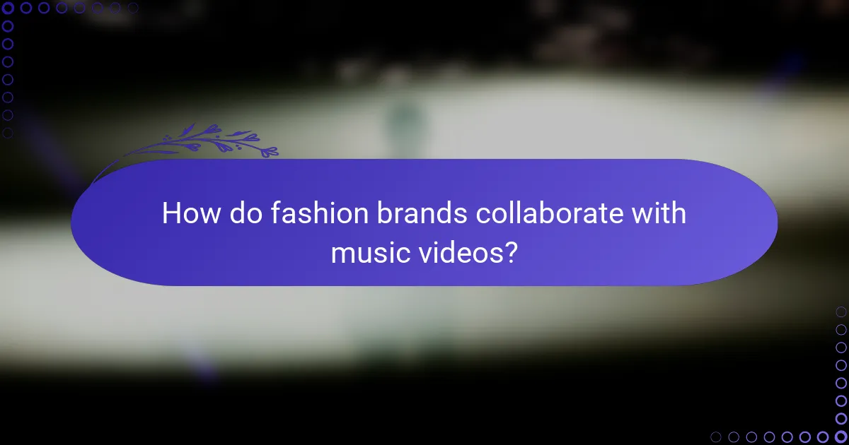 How do fashion brands collaborate with music videos?