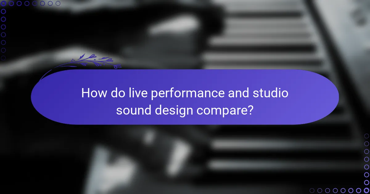 How do live performance and studio sound design compare?