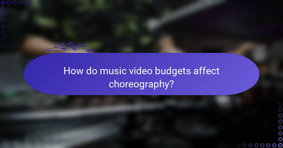 How do music video budgets affect choreography?