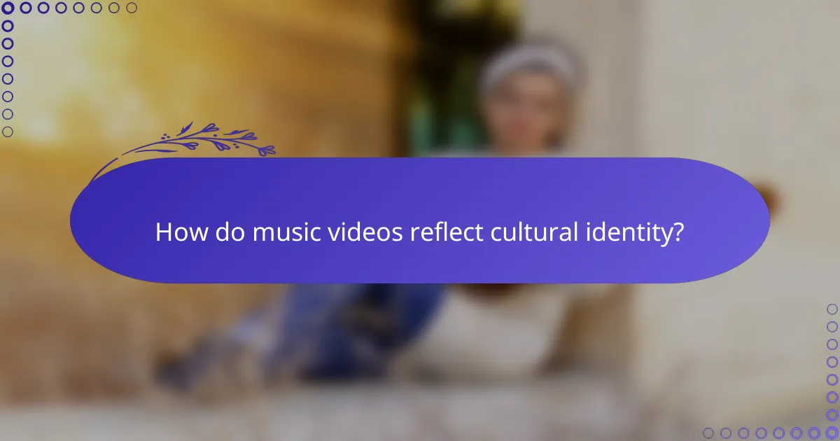 How do music videos reflect cultural identity?