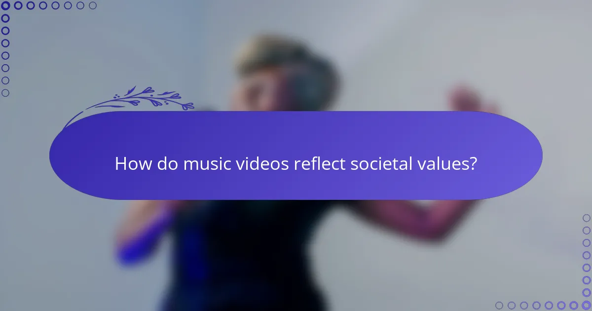How do music videos reflect societal values?