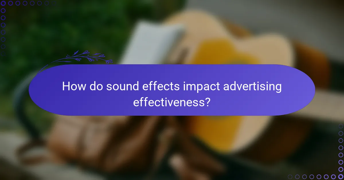 How do sound effects impact advertising effectiveness?