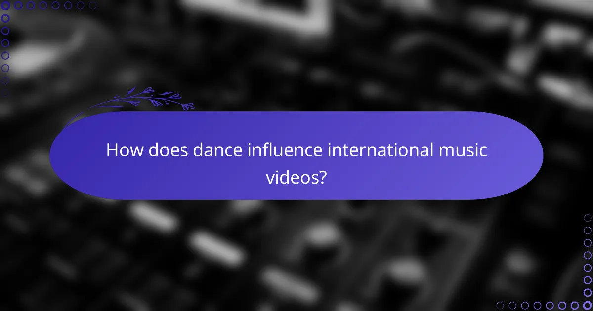 How does dance influence international music videos?