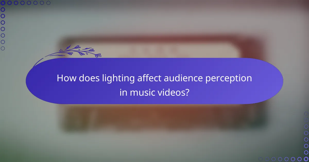How does lighting affect audience perception in music videos?
