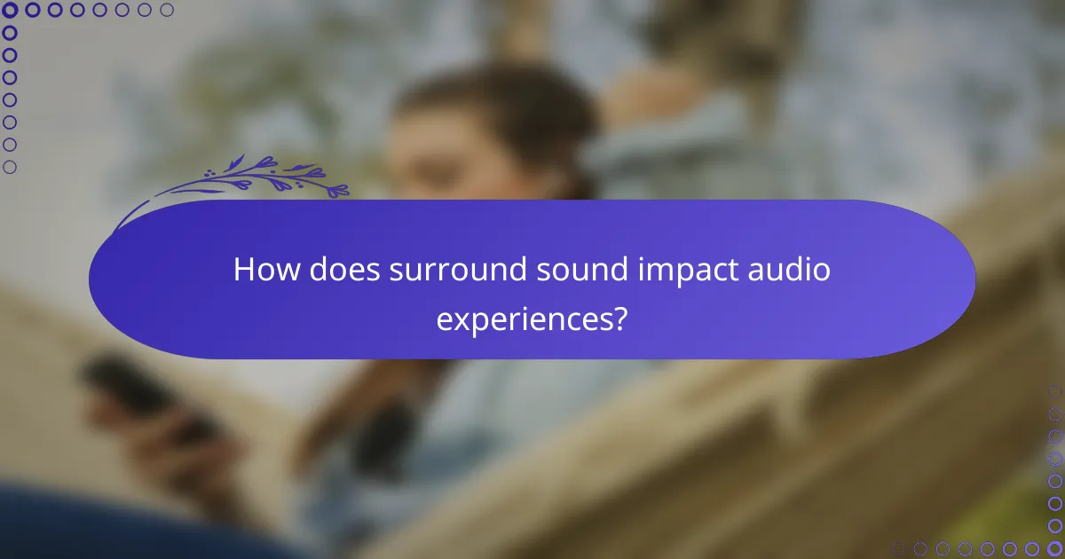 How does surround sound impact audio experiences?