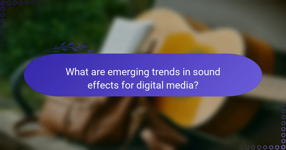 What are emerging trends in sound effects for digital media?