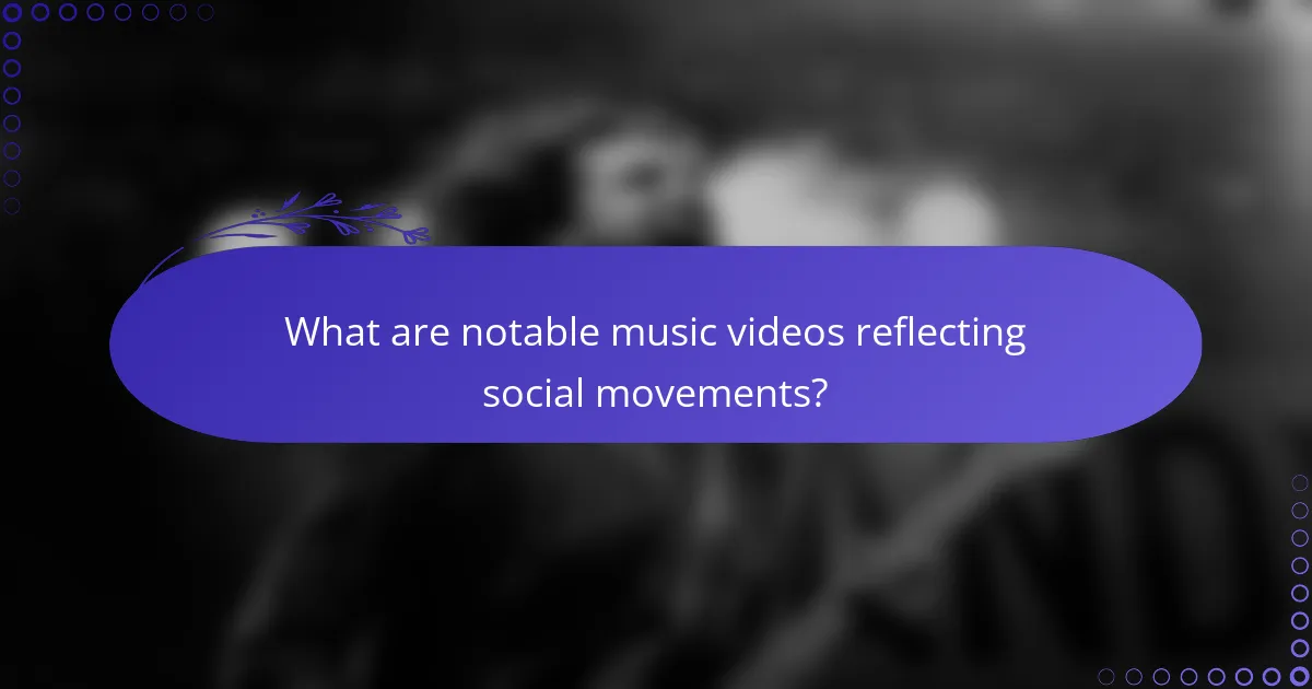 What are notable music videos reflecting social movements?