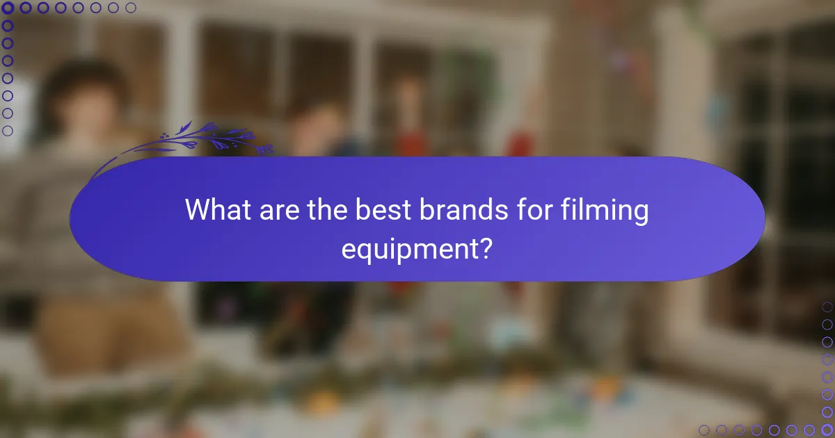 What are the best brands for filming equipment?