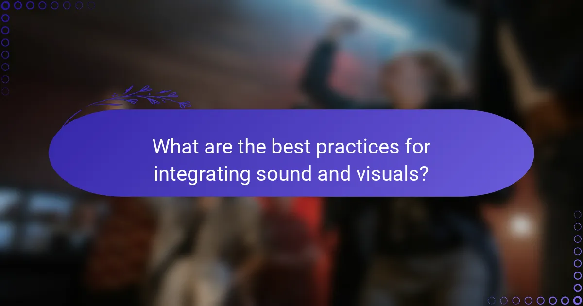 What are the best practices for integrating sound and visuals?