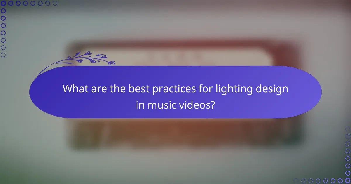 What are the best practices for lighting design in music videos?