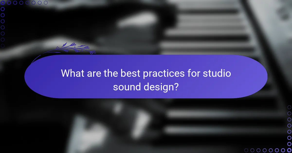 What are the best practices for studio sound design?