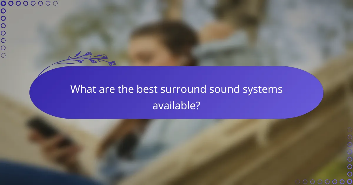 What are the best surround sound systems available?