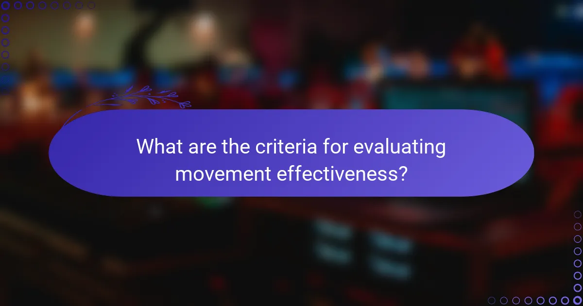 What are the criteria for evaluating movement effectiveness?