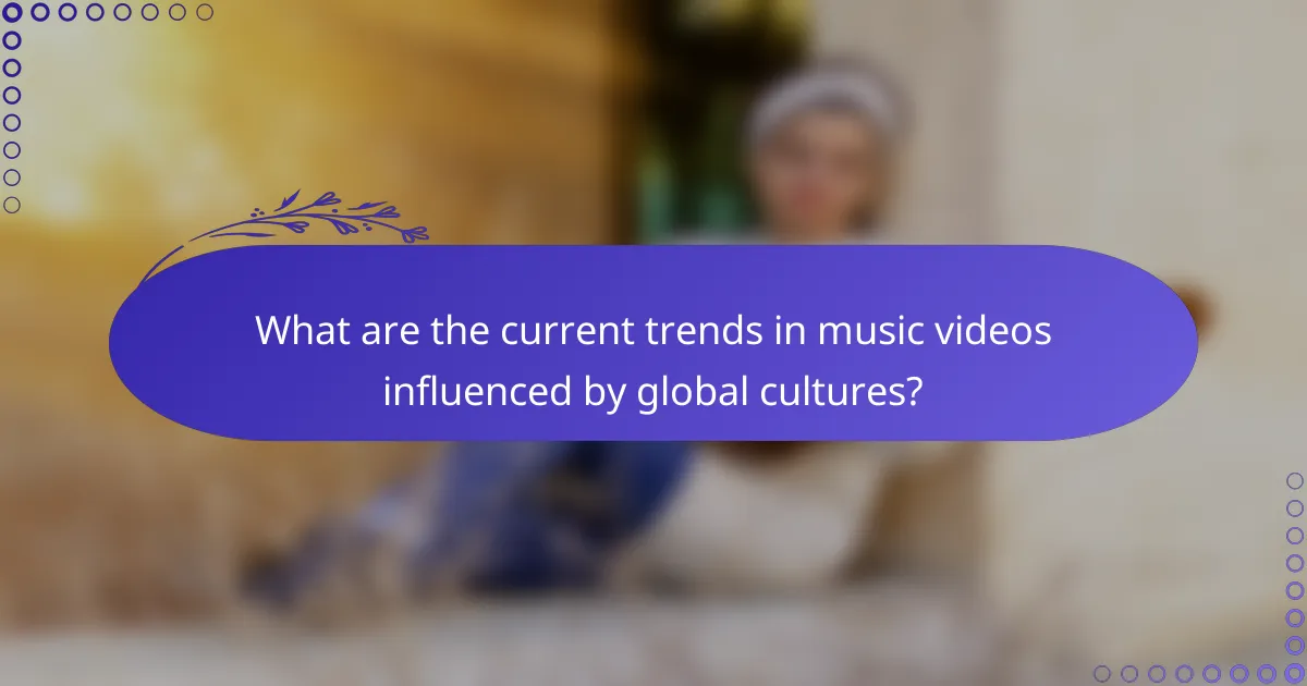What are the current trends in music videos influenced by global cultures?
