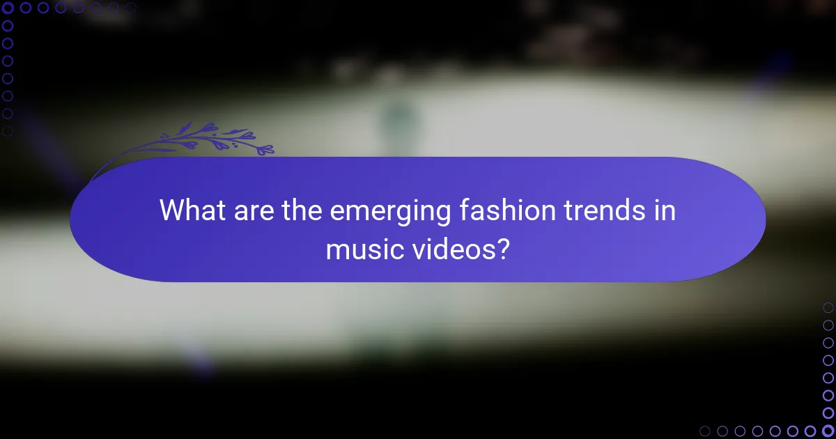 What are the emerging fashion trends in music videos?