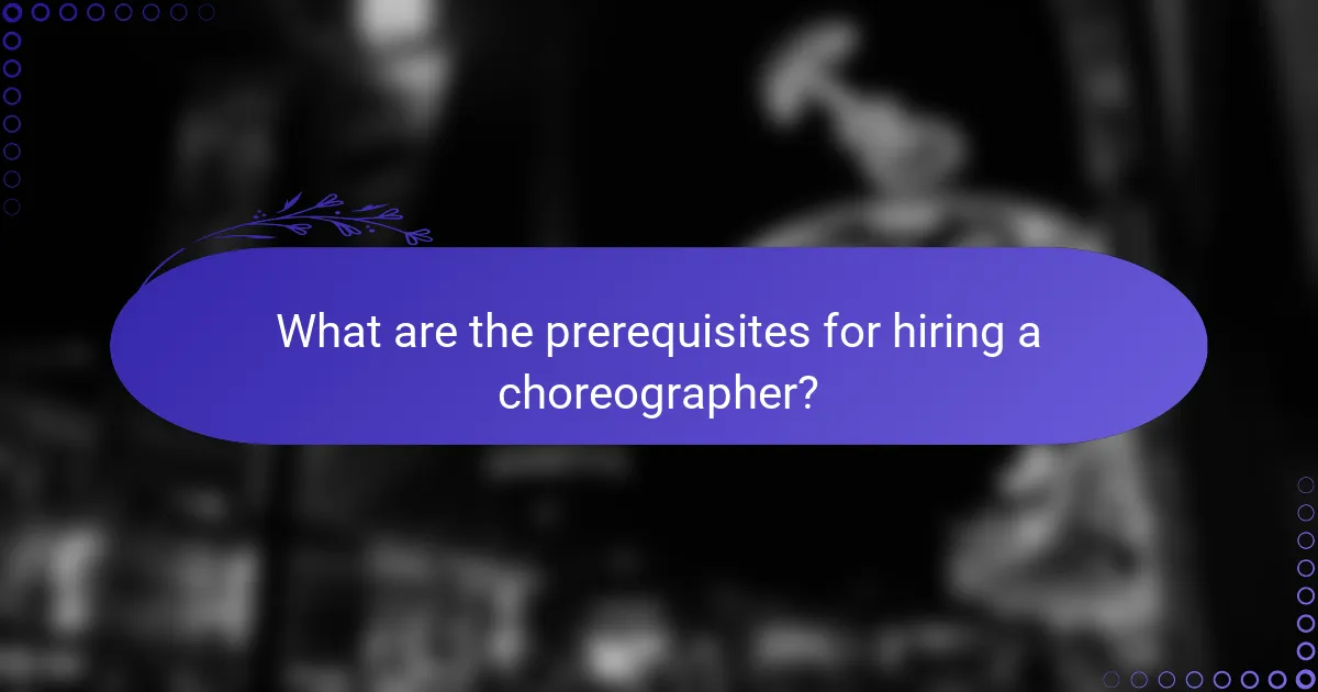 What are the prerequisites for hiring a choreographer?