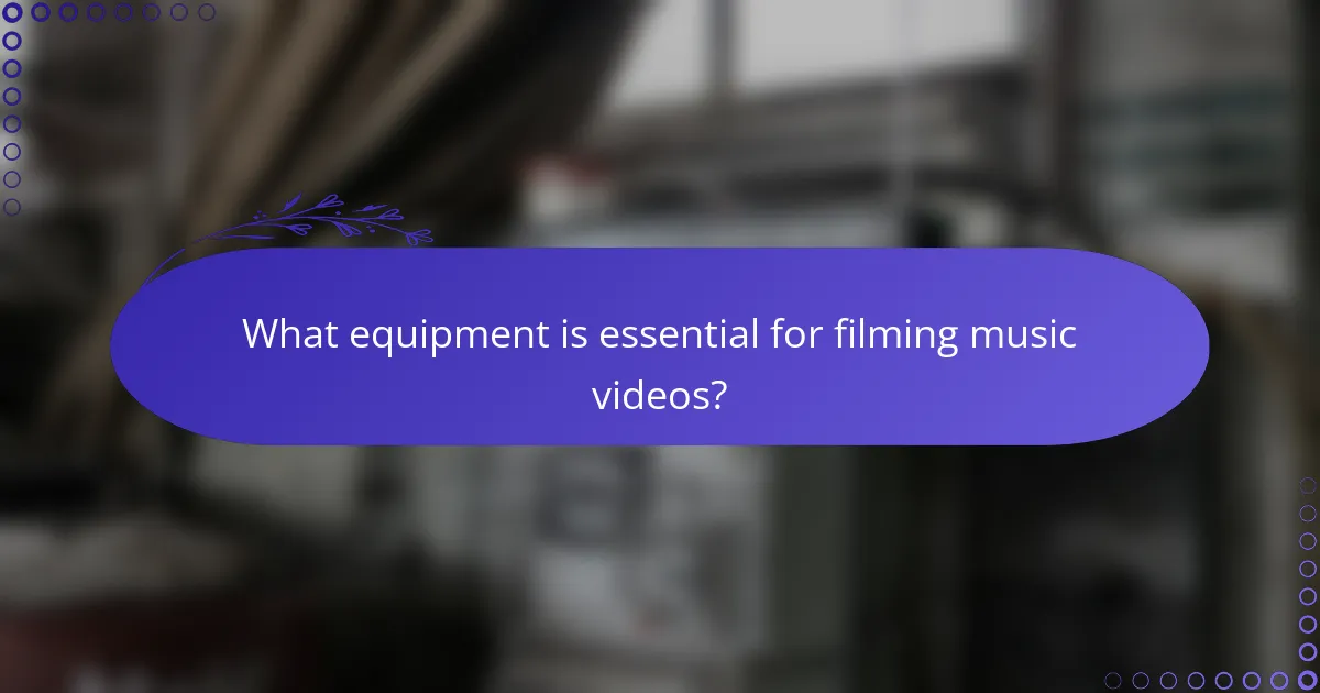 What equipment is essential for filming music videos?