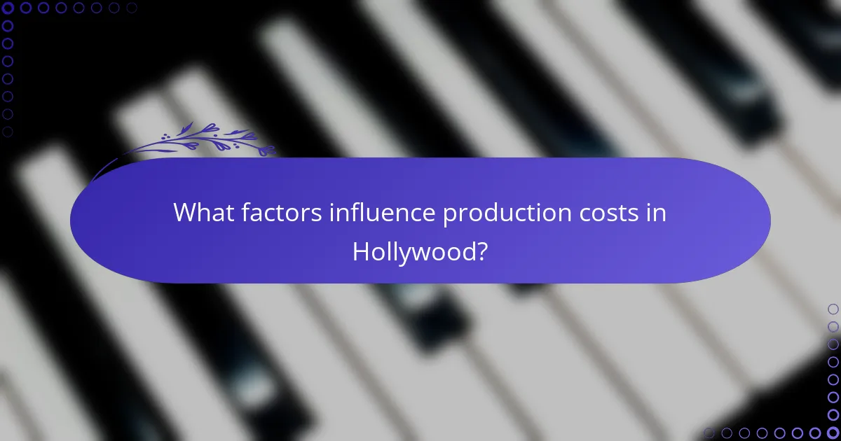 What factors influence production costs in Hollywood?