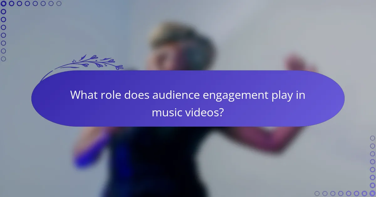 What role does audience engagement play in music videos?