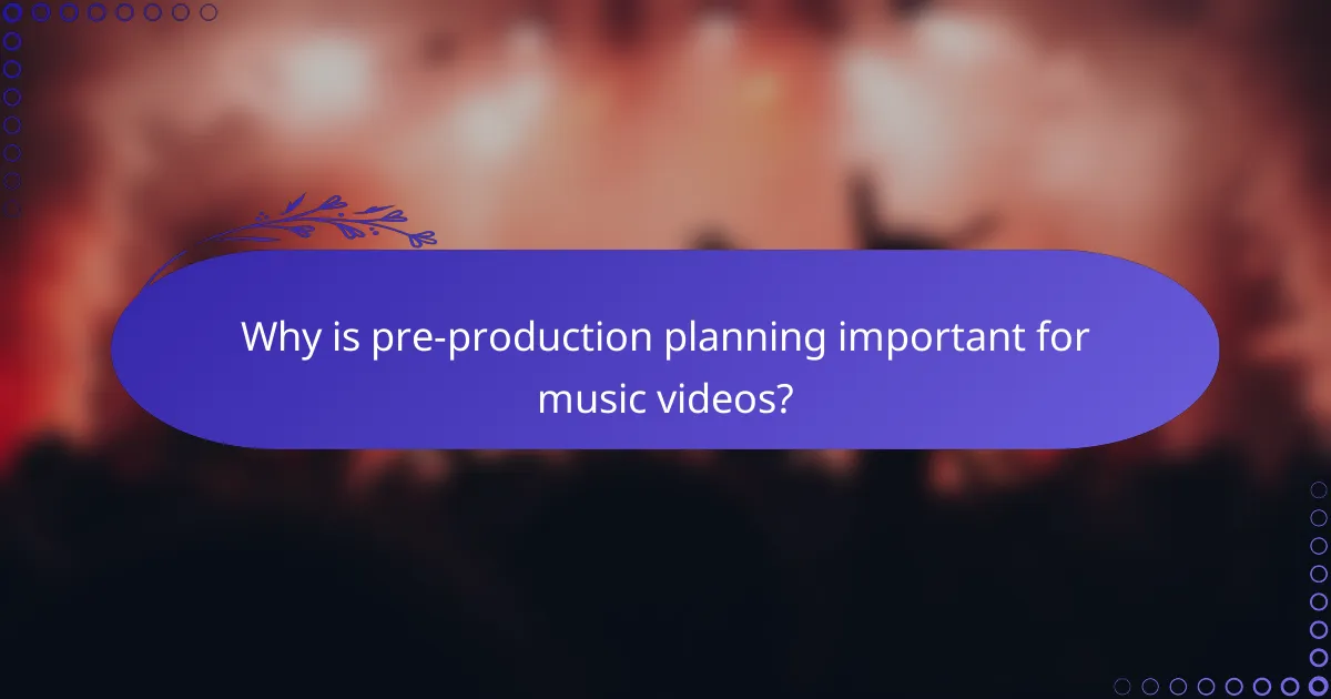 Why is pre-production planning important for music videos?